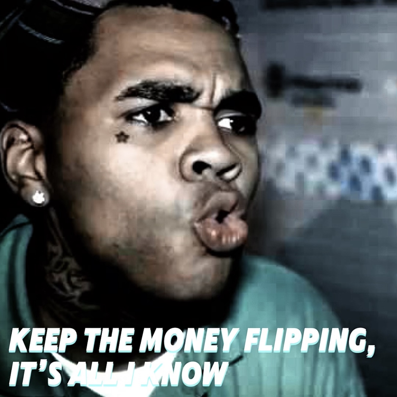 Keep The Money Flipping, It’s All I Know