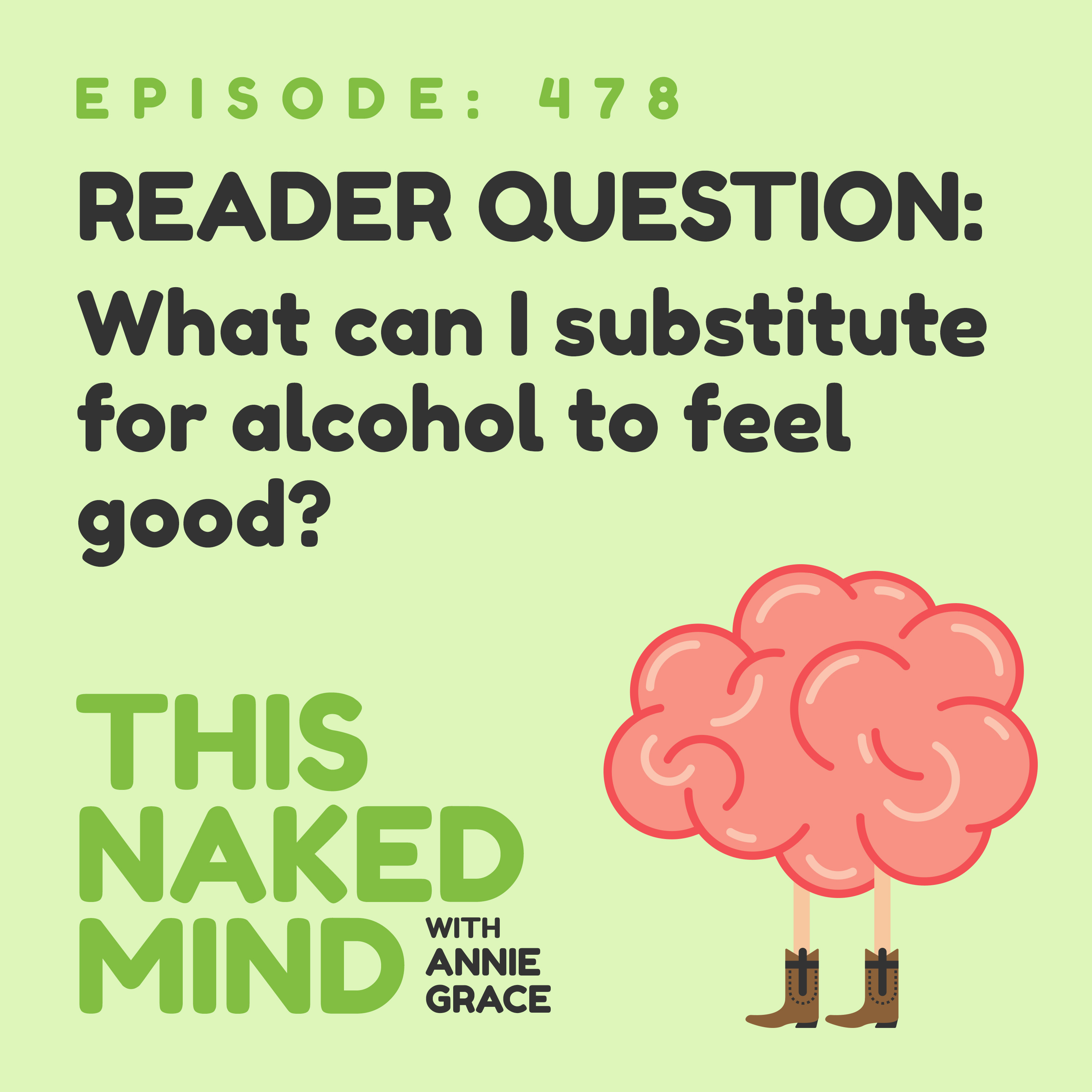 EP 478: Reader Question - What can I substitute for alcohol to feel good?