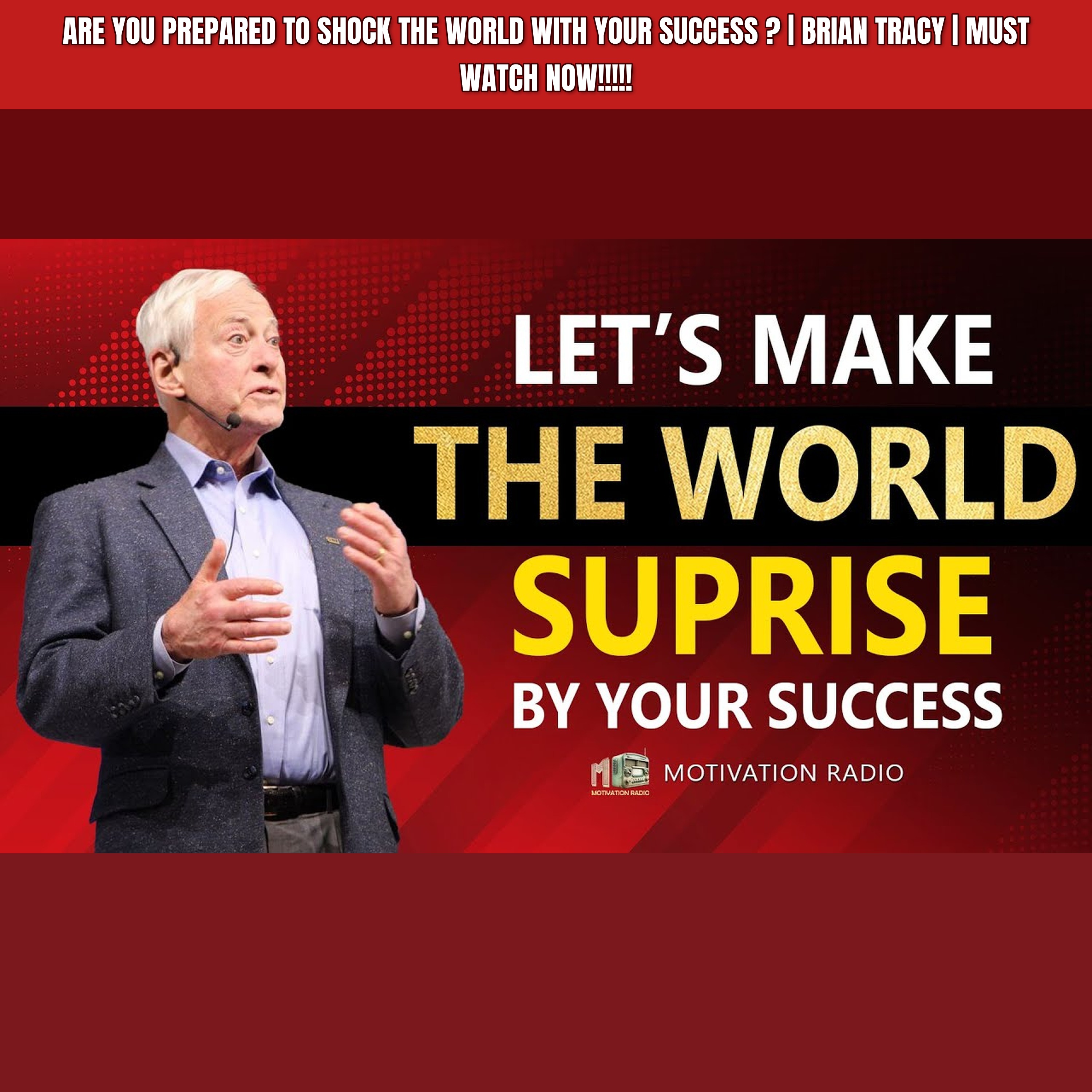 Are you prepared to SHOCK the world with your SUCCESS ? | Brian Tracy | MUST WATCH NOW!!!!! episode artwork