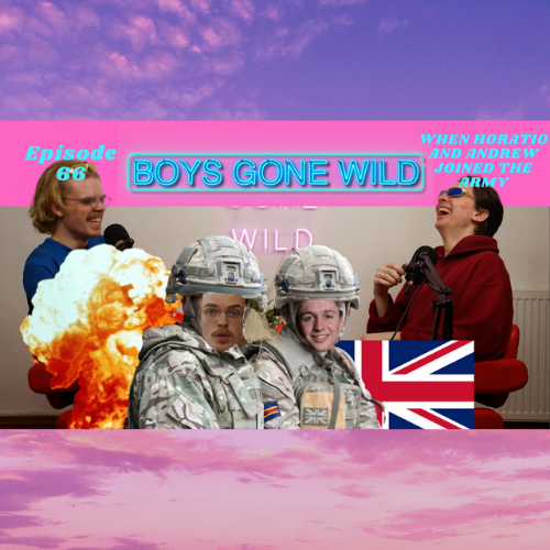 Boys Gone Wild | Episode 66: When Horatio and Andrew Joined the Army episode artwork