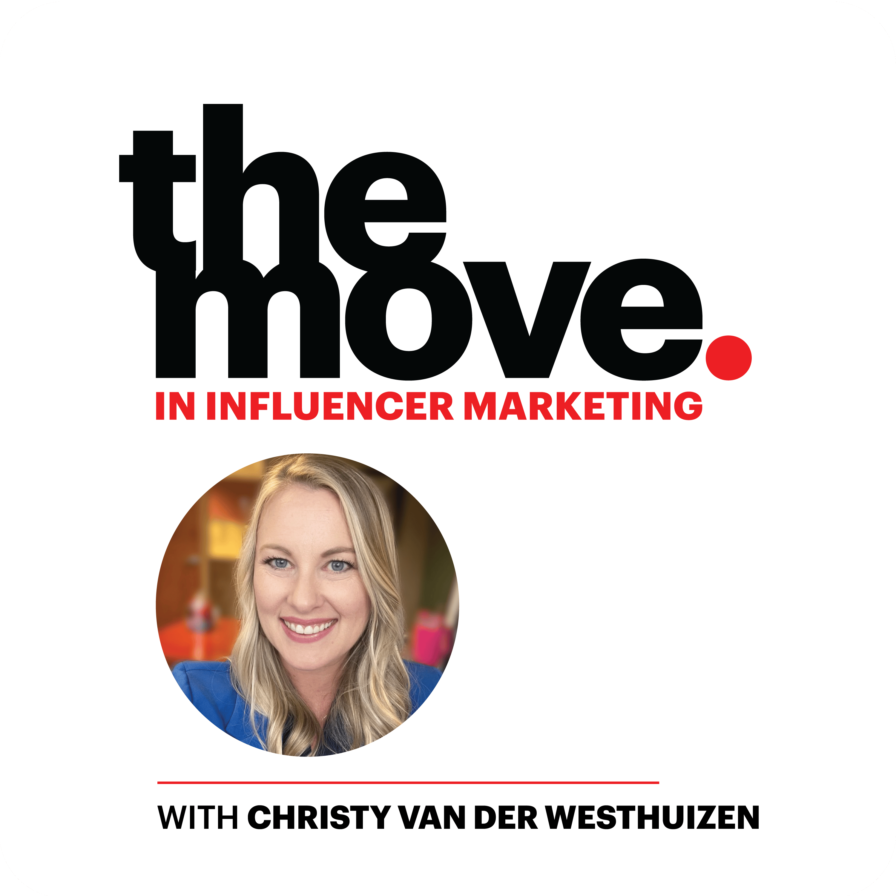 The Move in Influencer Marketing with Christy Van Der Westhuizen The Move in Influencer Marketing with Christy Van Der Westhuizen