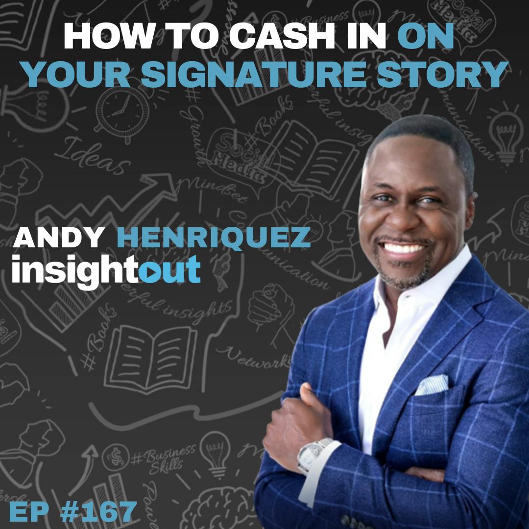 How to Cash in on Your Signature Story - Andy Henriquez