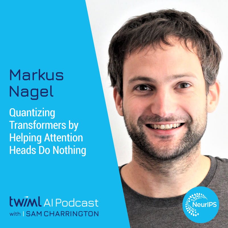 Quantizing Transformers by Helping Attention Heads Do Nothing with Markus Nagel - #663 Quantizing Transformers by Helping Attention Heads Do Nothing with Markus Nagel - #663