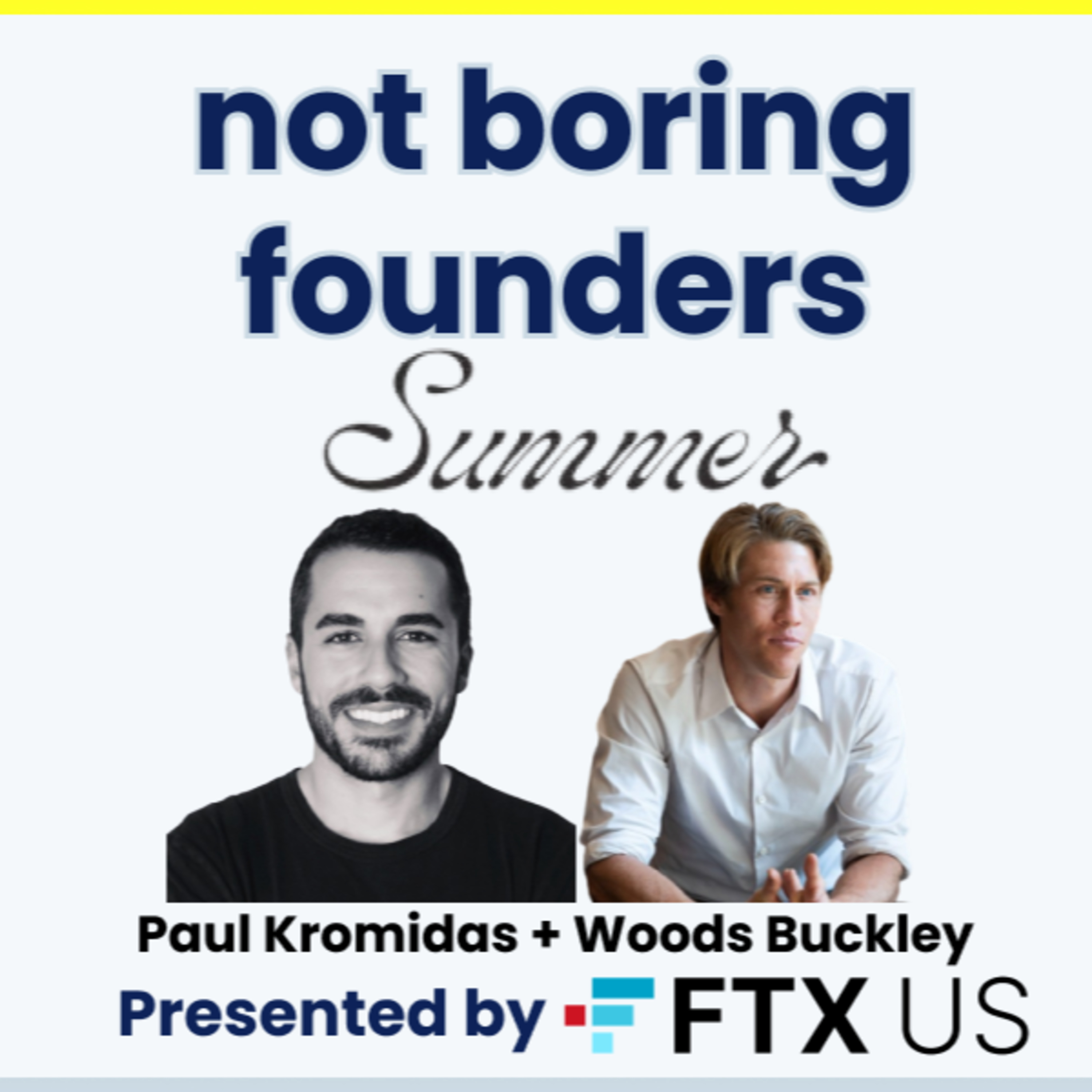 Not Boring Founders: Paul Kromidas & Woods Buckley, Summer