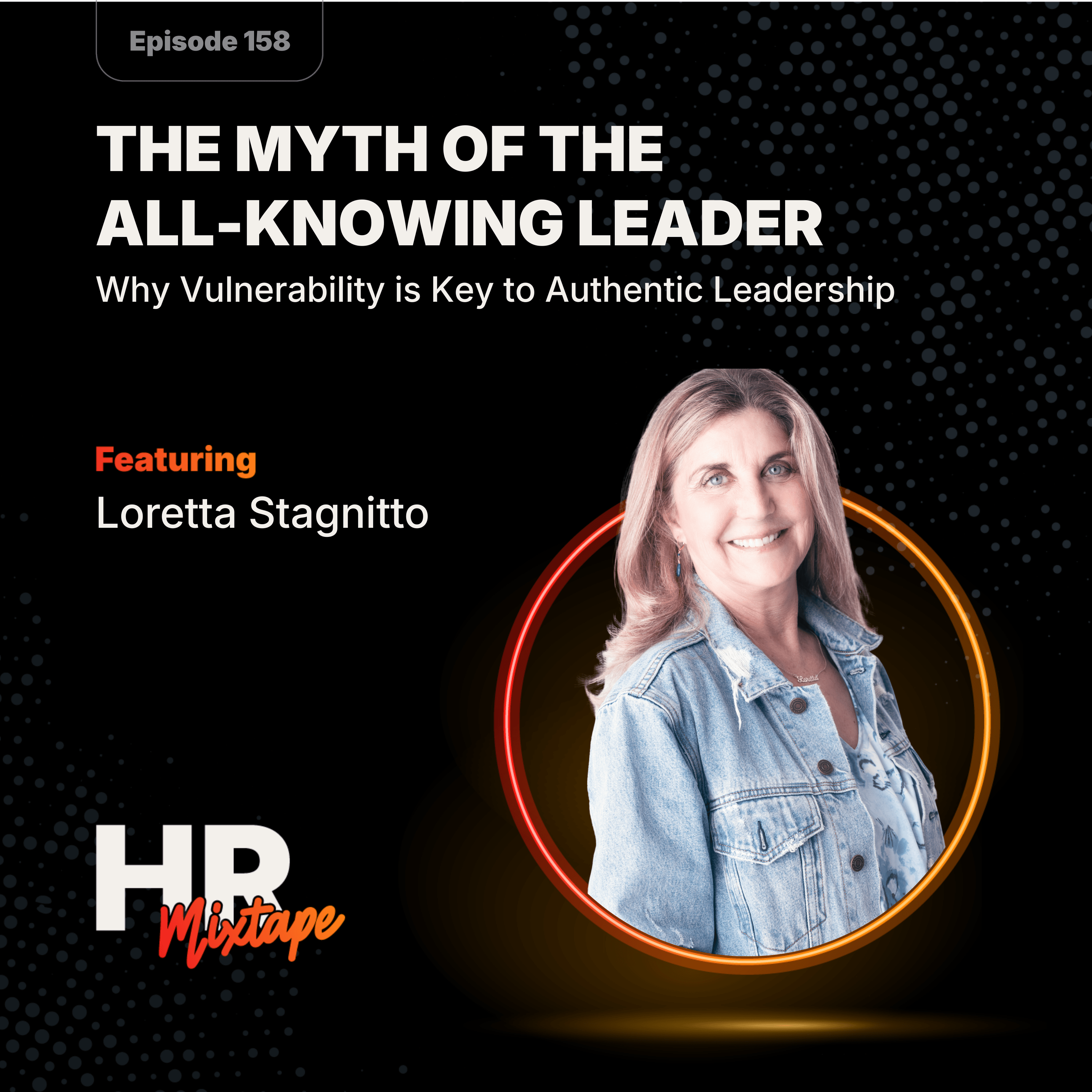 The Myth of the All-Knowing Leader: Why Vulnerability is Key to Authentic Leadership with Loretta Stagnitto episode artwork