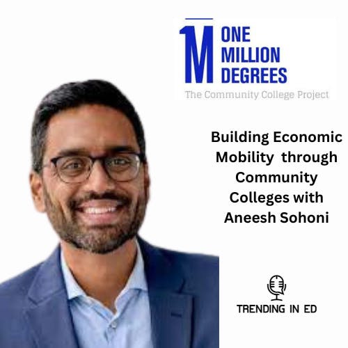 Building Economic Mobility through Community Colleges with Aneesh Sohoni