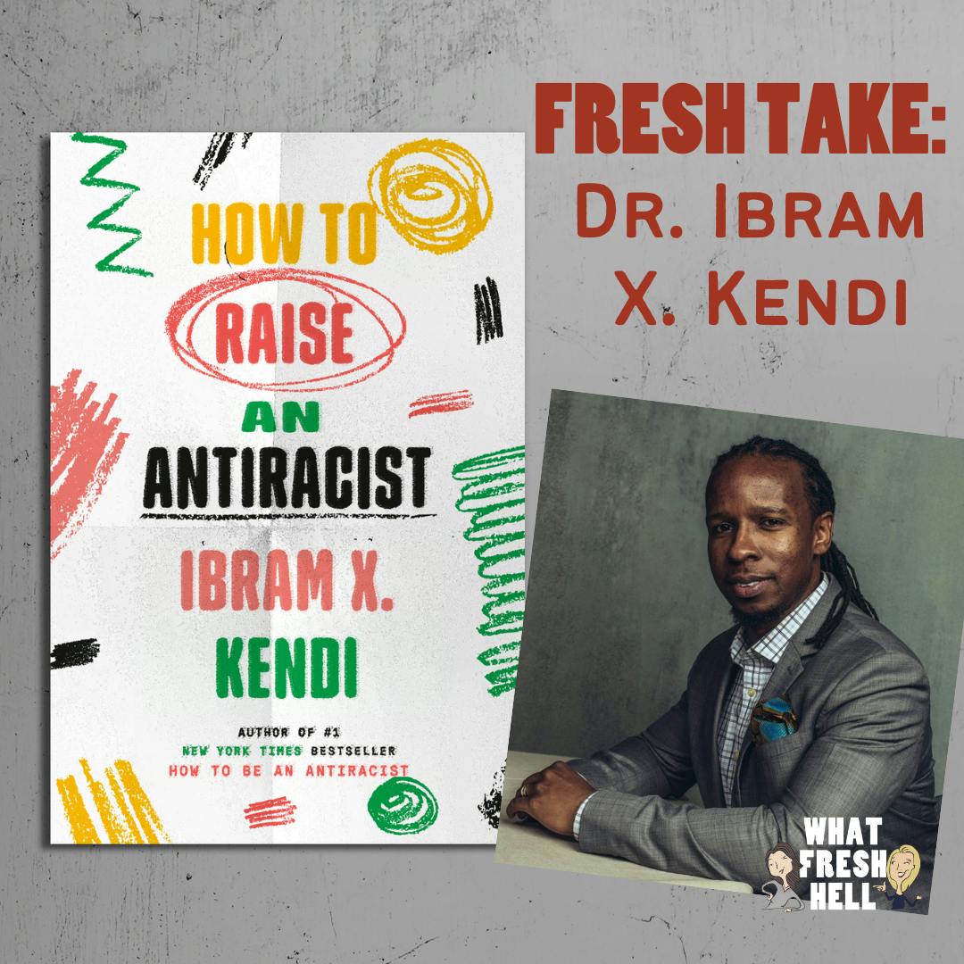 Fresh Take: Dr. Ibram X. Kendi on Raising Antiracists