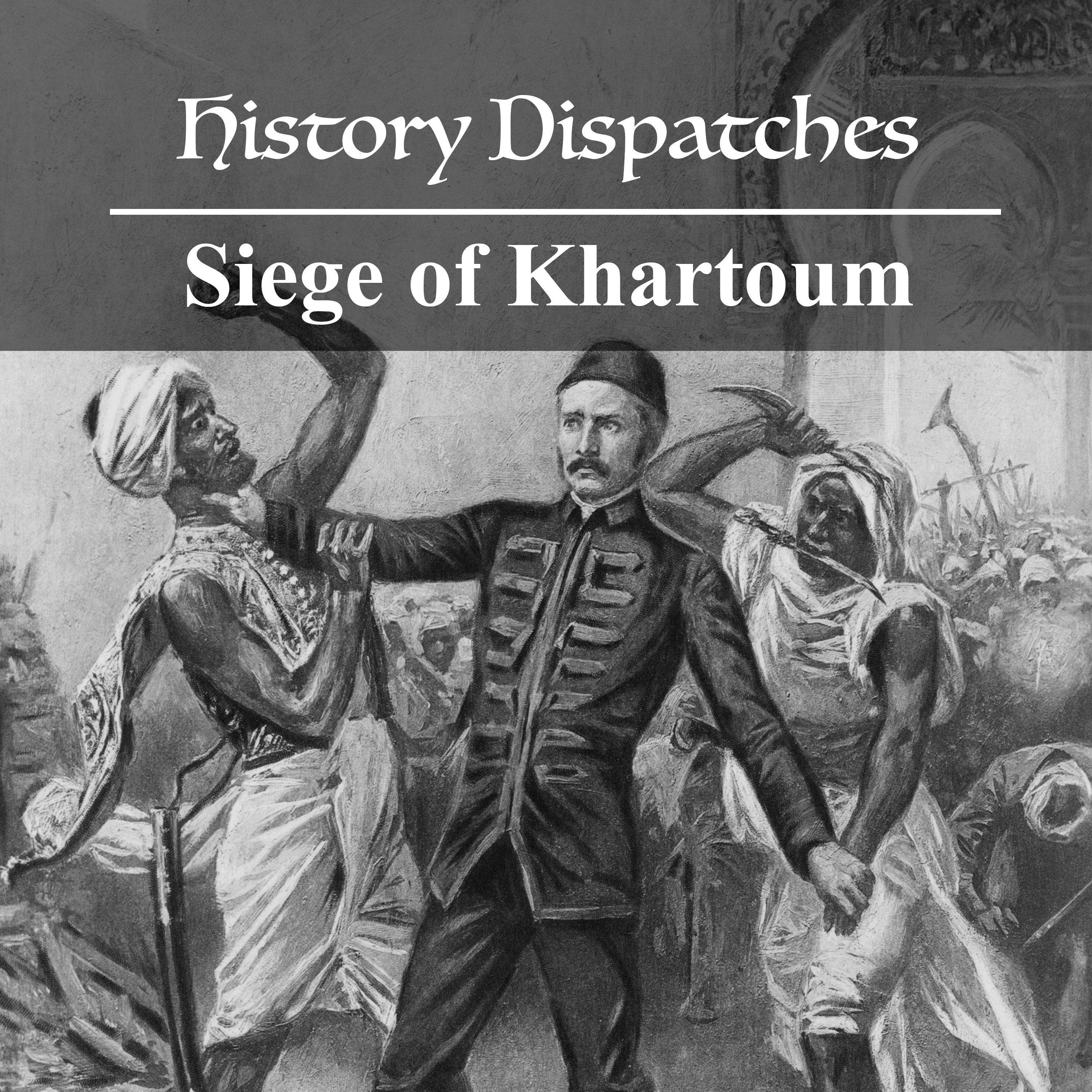 Charles Gordon and the Siege of Khartoum