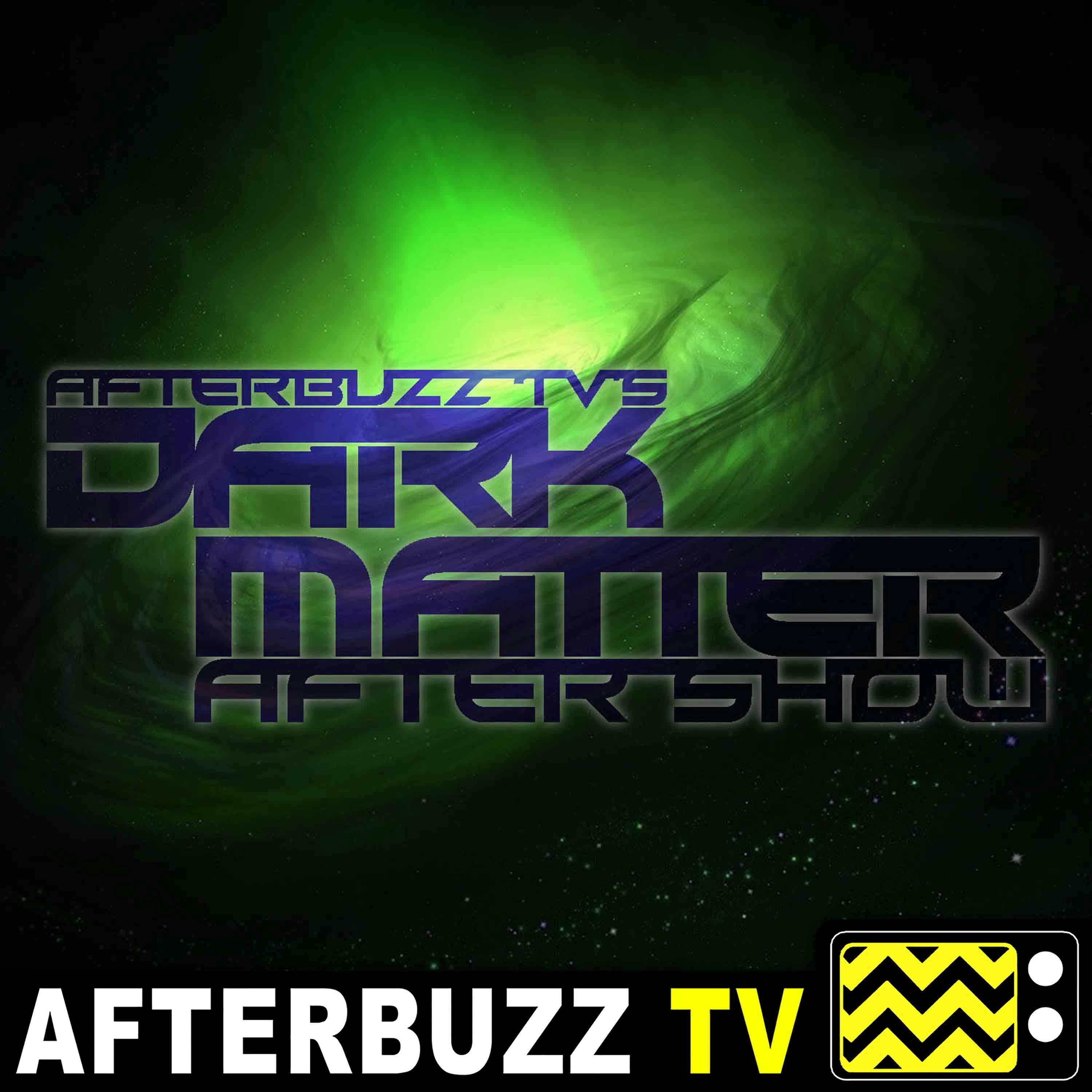 Dark Matter S:3 | Nowhere To Go E:13 | AfterBuzz TV AfterShow