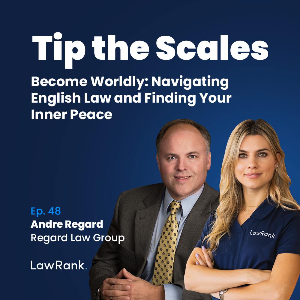 48. Become Worldly: Navigating English Law and Finding Your Inner Peace, Andre Regard, Regard Law Group