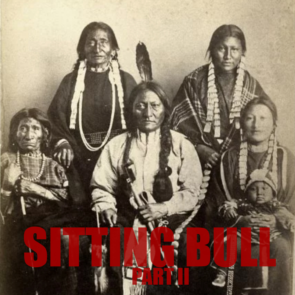EPISODE 55 Sitting Bull (Part 2)