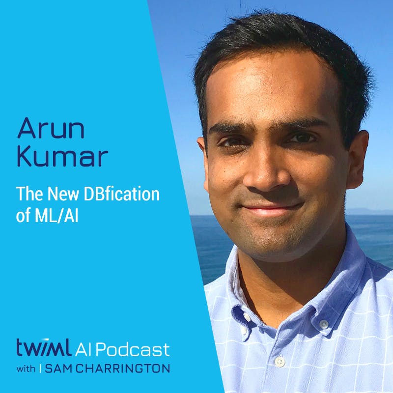 The New DBfication of ML/AI with Arun Kumar - #553