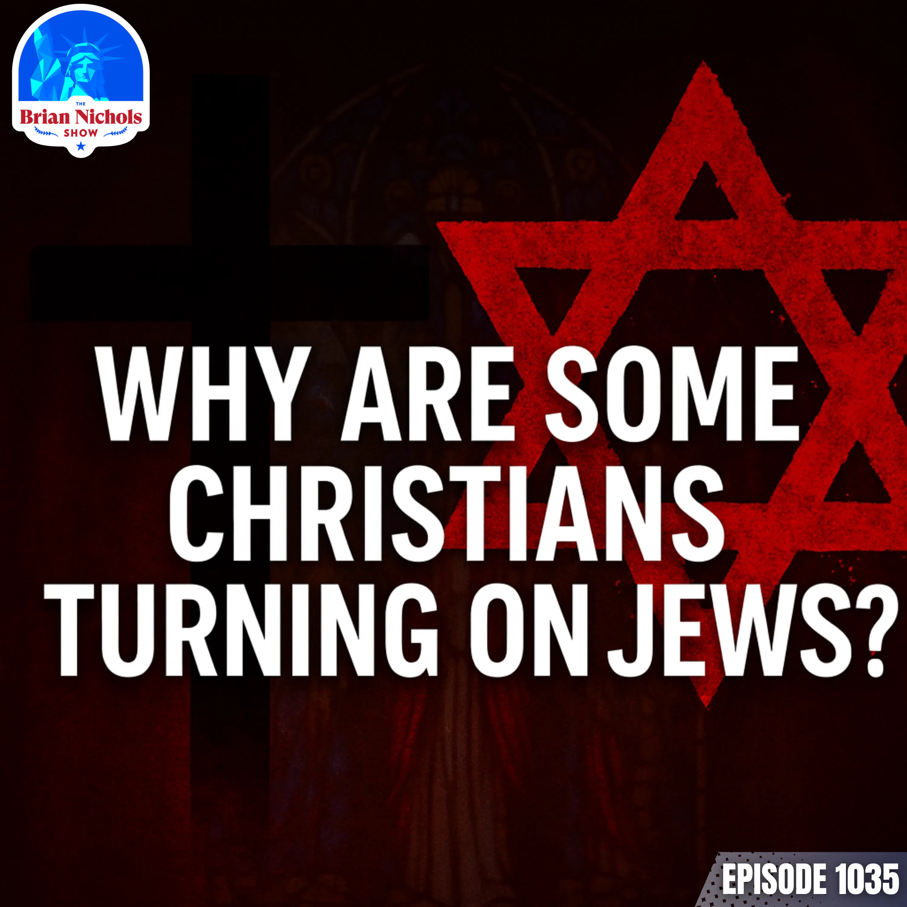 1035: Why Are Some Christians Turning on Jews? 1035: Why Are Some Christians Turning on Jews?