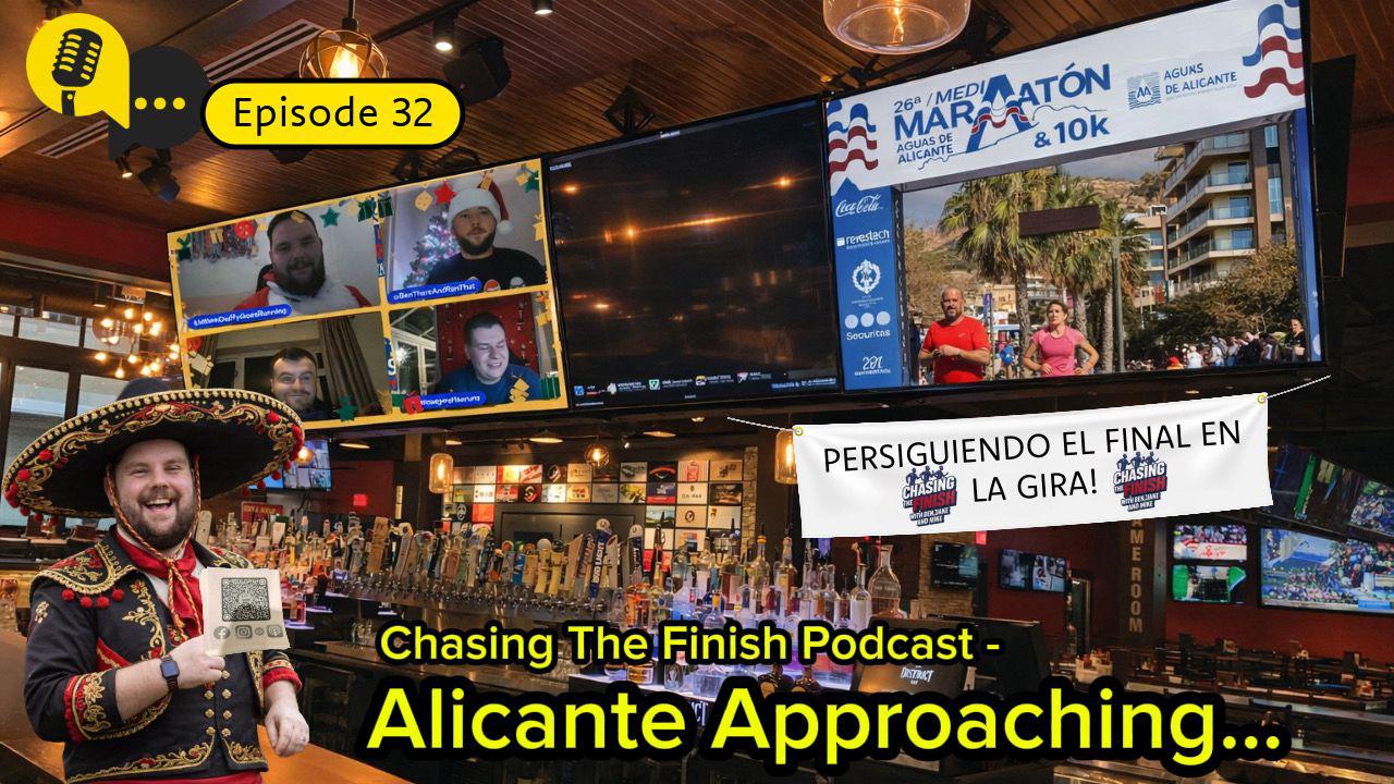 Chasing the Finish Running Podcast Episode 32 | Alicante Approaching