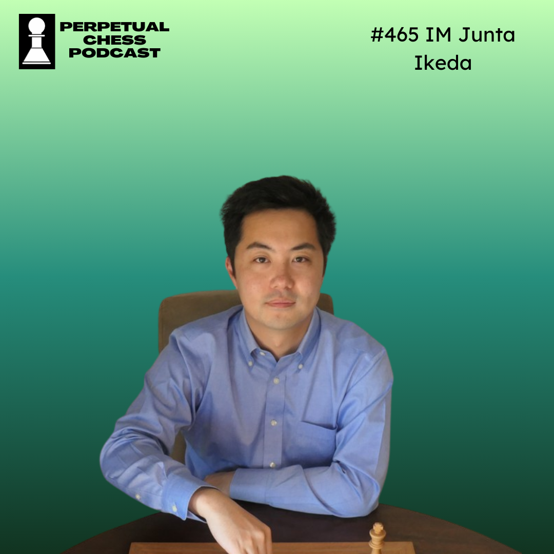 EP 465: Chess Improvement Q&A with IM Junta Ikeda - Tactics, Time Trouble & Training Resources