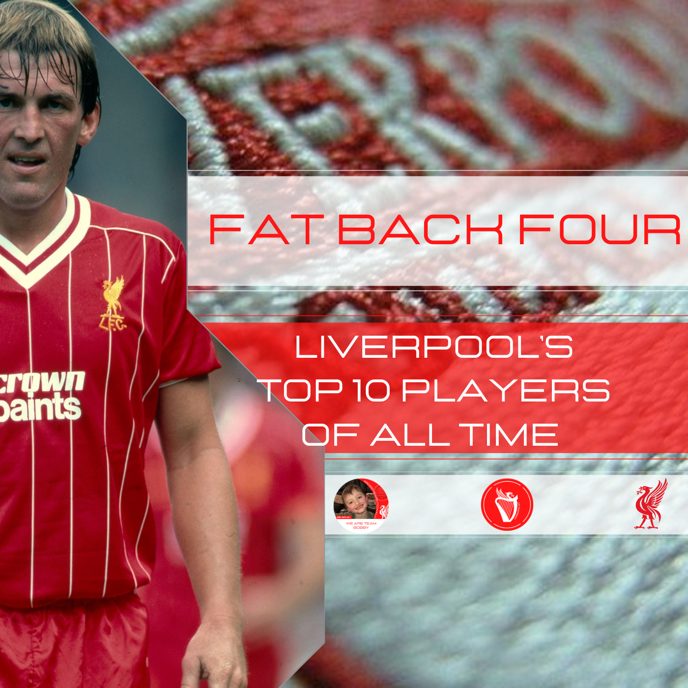 Top 10 LFC Players Of All Time | Fat Back Four episode artwork