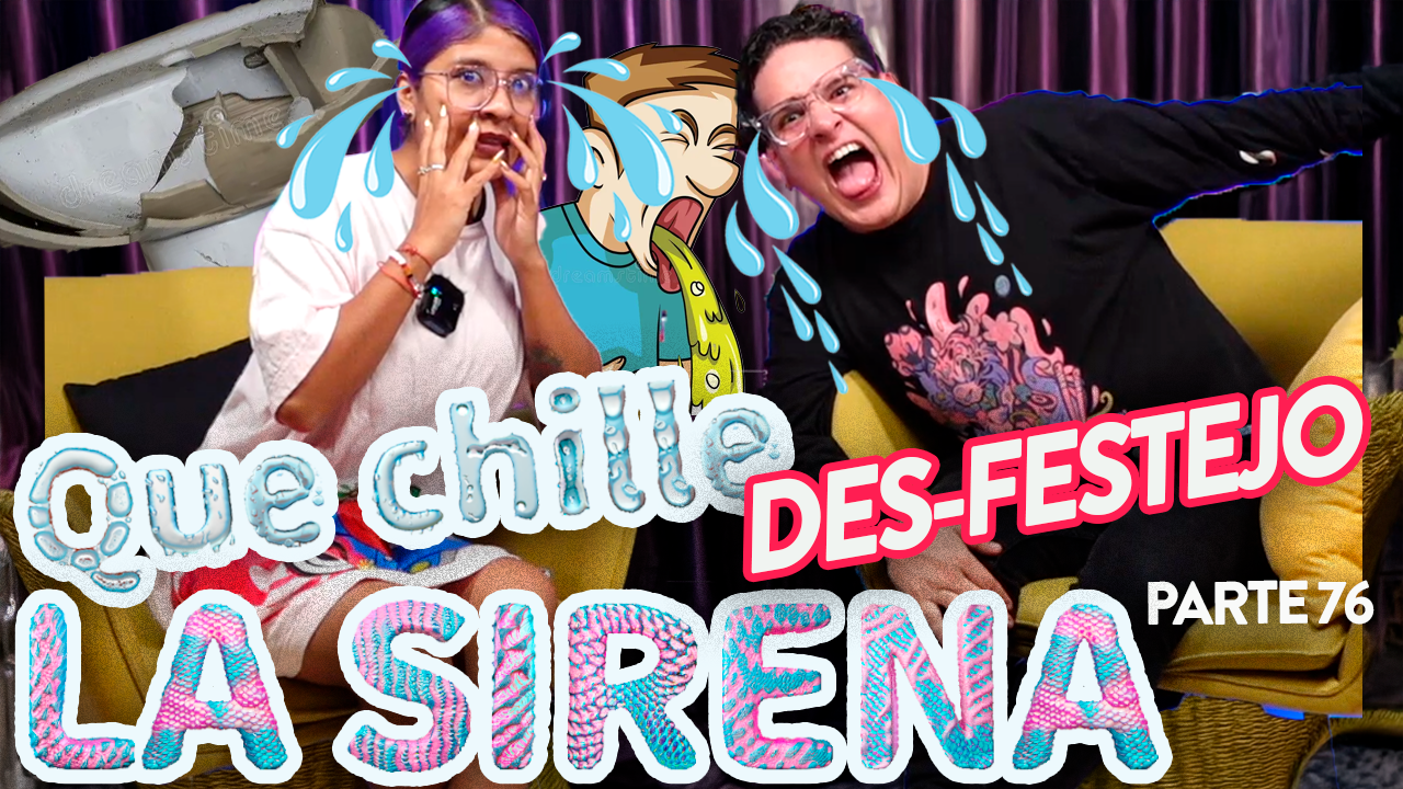 QUE CHILLE LA SIRENA Pt 68 |🎉🥴 DESFESTEJO 🥂💀 Ep.76 | Sirenas de Barrio