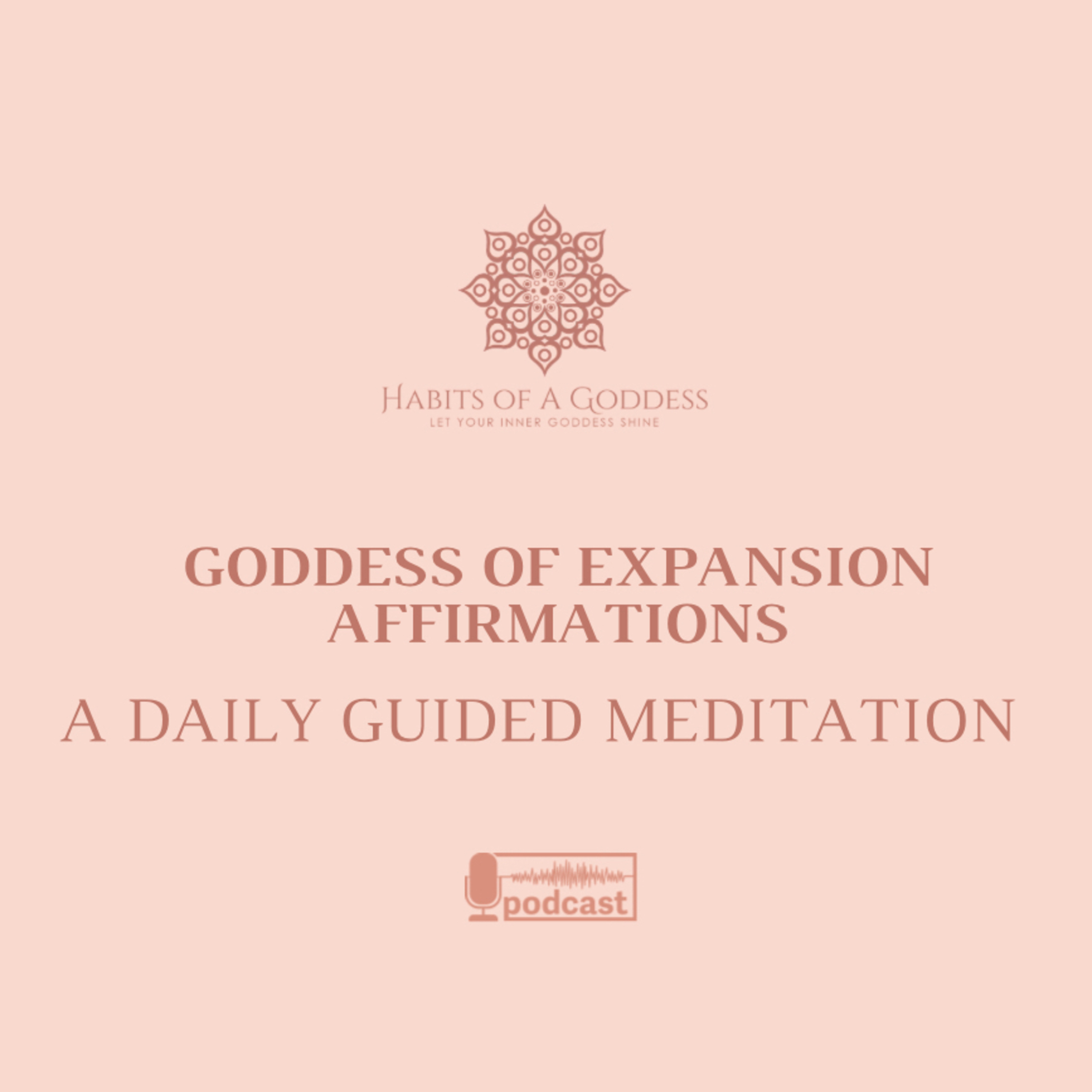 GODDESS OF EXPANSION AFFIRMATIONS | HABITS OF A GODDESS