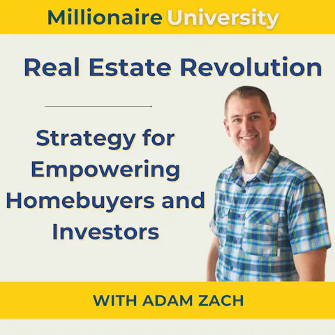 Cover art for Real Estate Revolution: Adam Zach's Strategy for Empowering Homebuyers and Investors