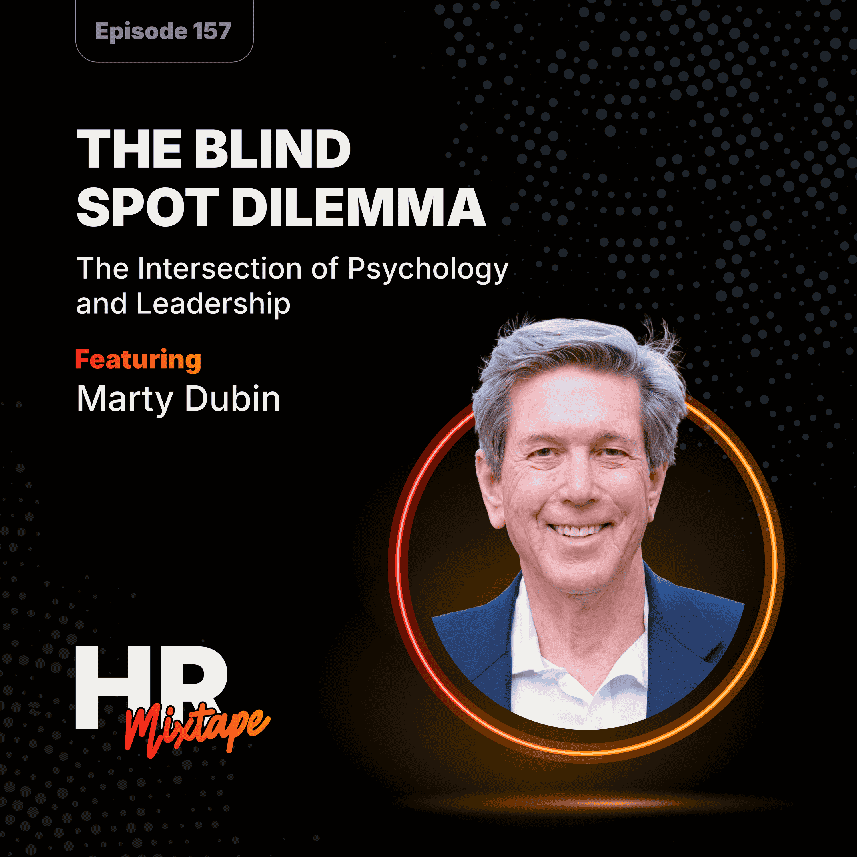 The Blind Spot Dilemma: The Intersection of Psychology and Leadership with Marty Dubin episode artwork