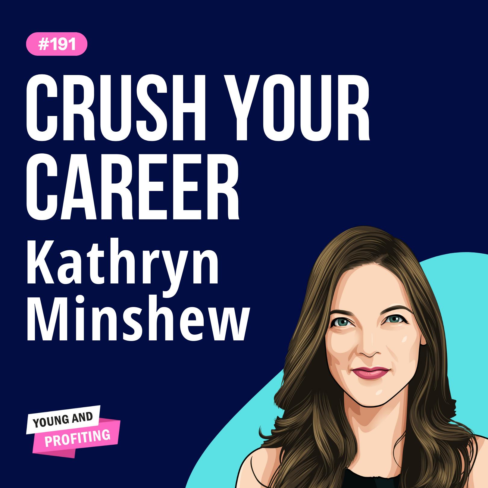 Kathryn Minshew: Crush Your Career, Beat Burnout, and Learn to Navigate the New Rules of Work | EP 191 by Hala Taha | YAP Media Network