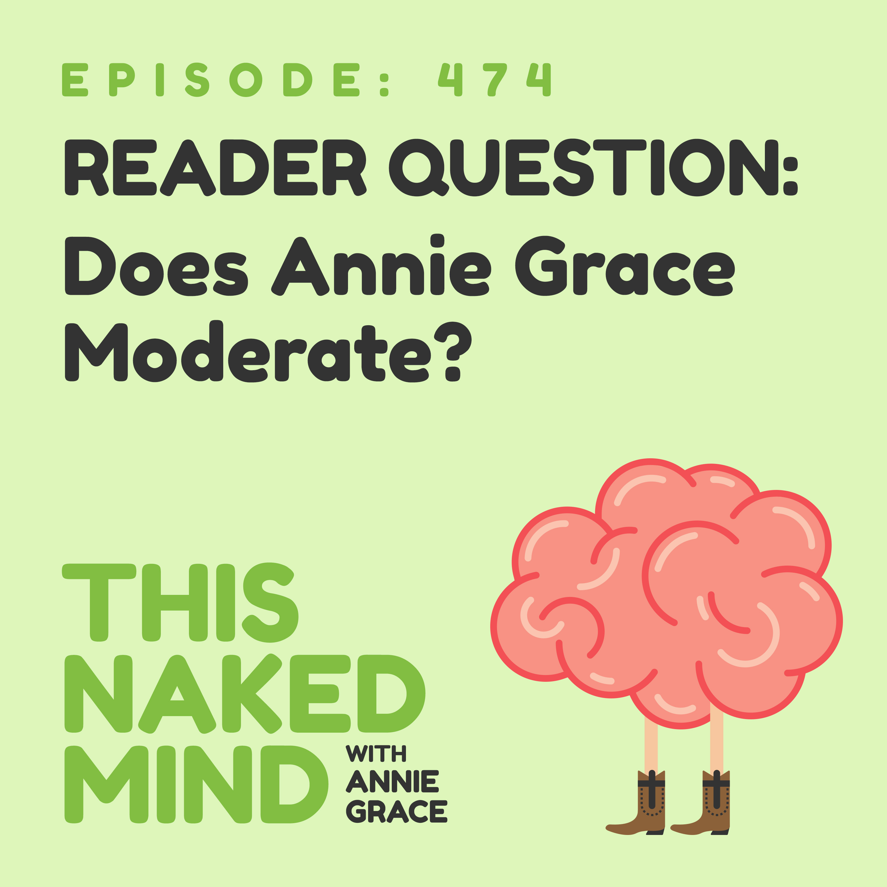 EP 474: Does Annie Grace Moderate?