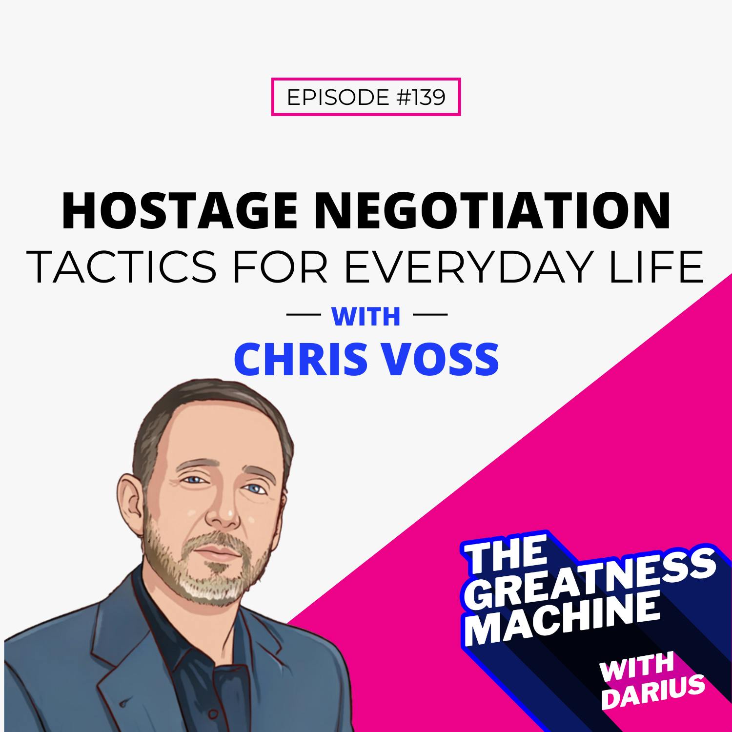 139 | Chris Voss | Hostage Negotiation Tactics for Everyday Life