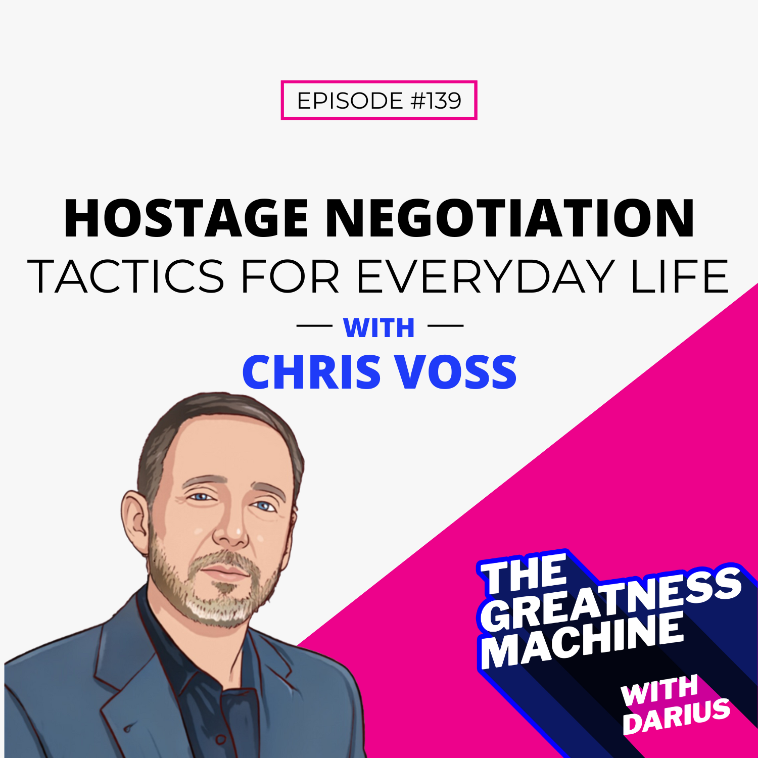 139 | Chris Voss | Hostage Negotiation Tactics for Everyday Life episode artwork