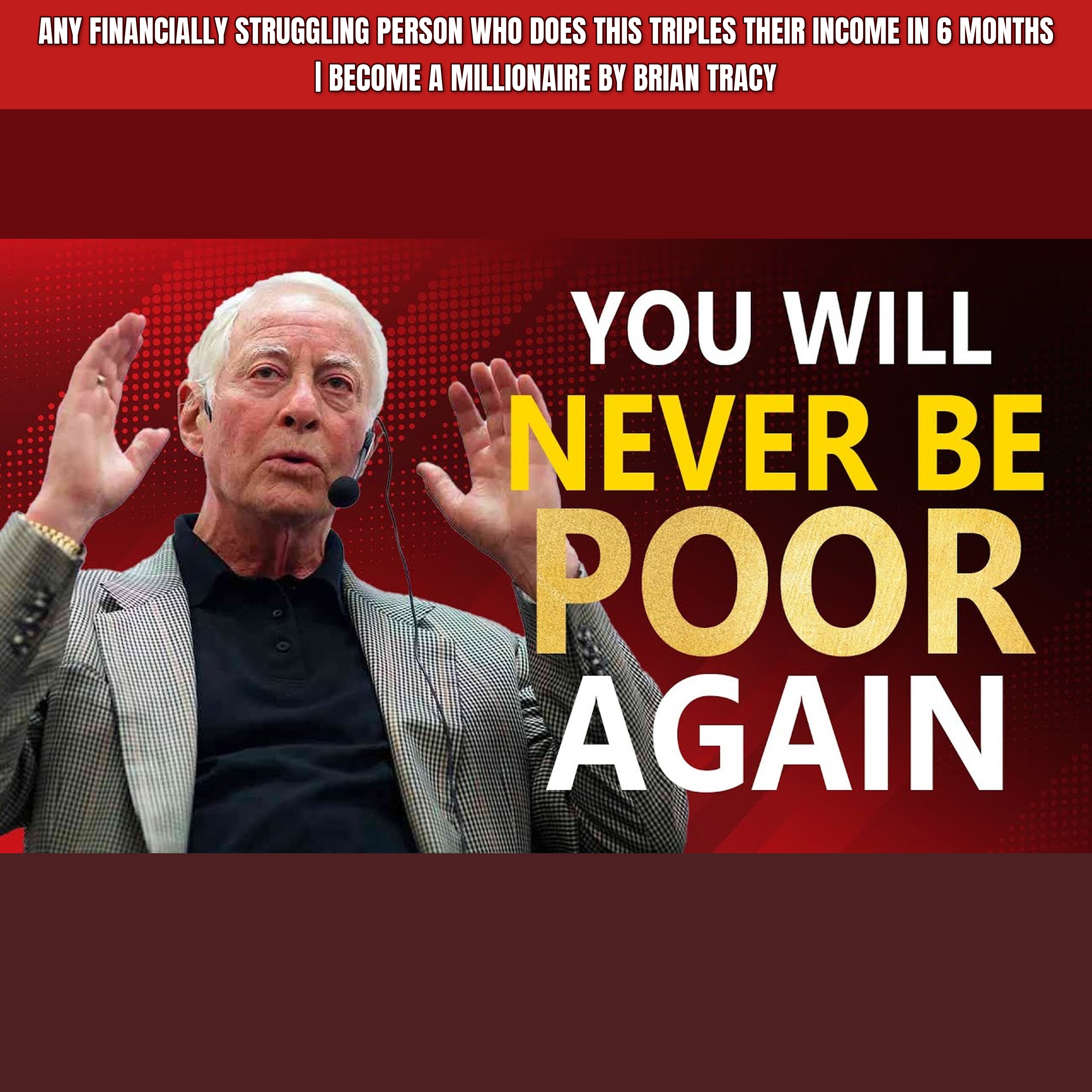 Any FINANCIALLY STRUGGLING person who does this TRIPLES Their INCOME in 6 Months | Become A MILLIONAIRE By Brian Tracy episode artwork