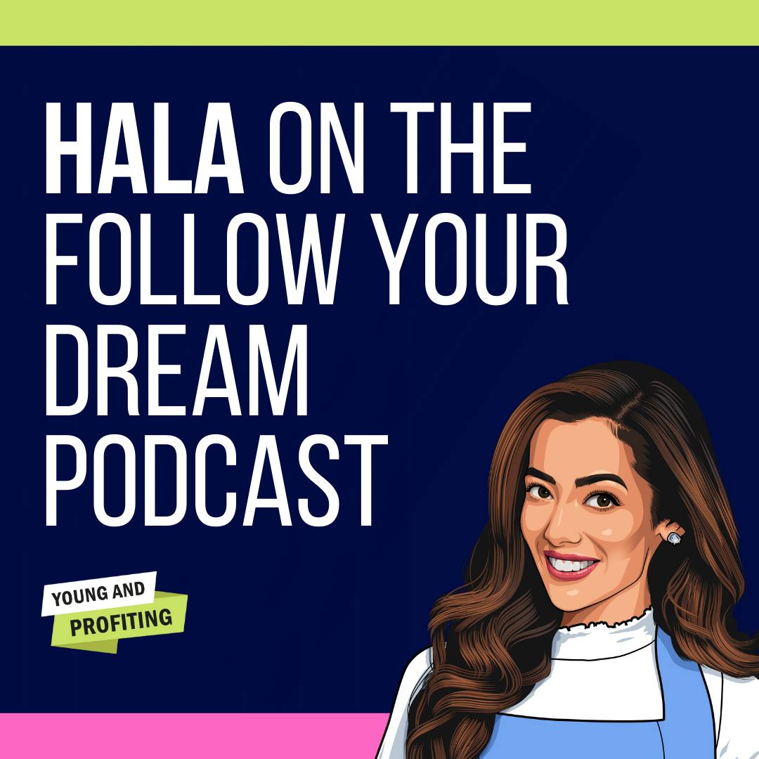 Hala Taha: Never Give Up On Your Dreams (Follow Your Dream Podcast) by Hala Taha | YAP Media Network