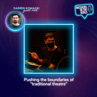 Pushing the boundaries of “traditional theatre” - with guest host Daniel Story