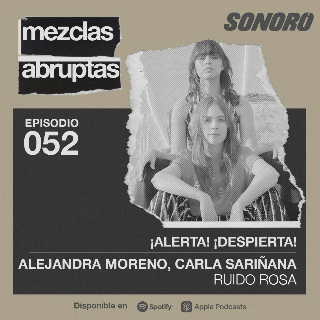 052 - ¡Alerta! ¡Despierta! - Alejandra Moreno y Carla Sariñana, Ruido Rosa