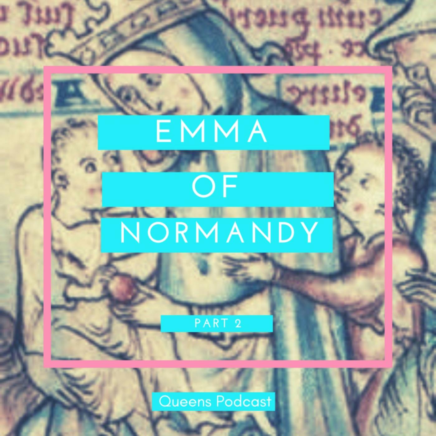 Emma of Normandy, pt 2