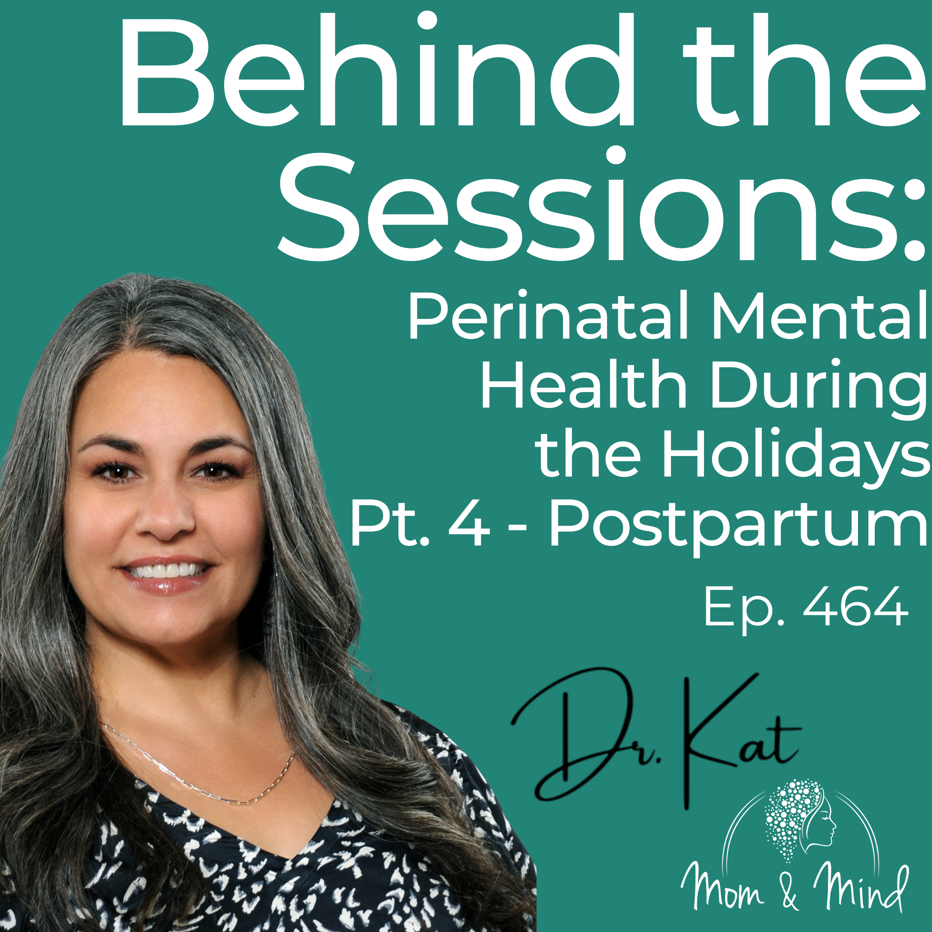 464: Behind the Sessions: Perinatal Mental Health During the Holidays, Part 4, Postpartum