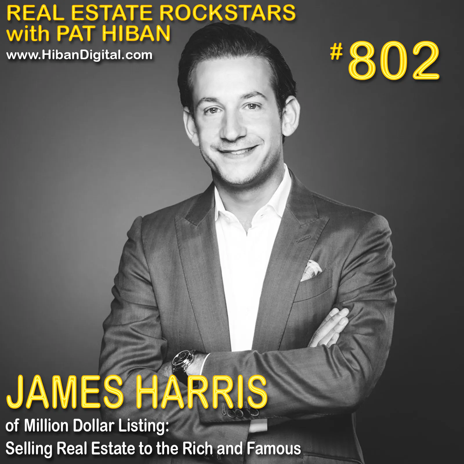 802: James Harris of Million Dollar Listing: Selling Real Estate to the Rich and Famous
