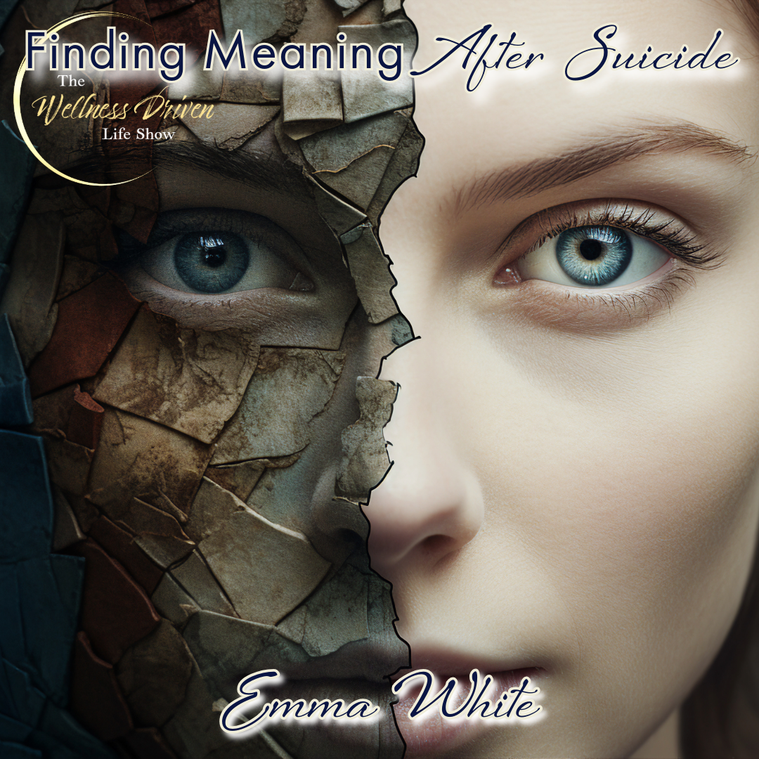 The Unexpected Gift of Survival: Emma White's Story of Finding Meaning After Suicide episode artwork