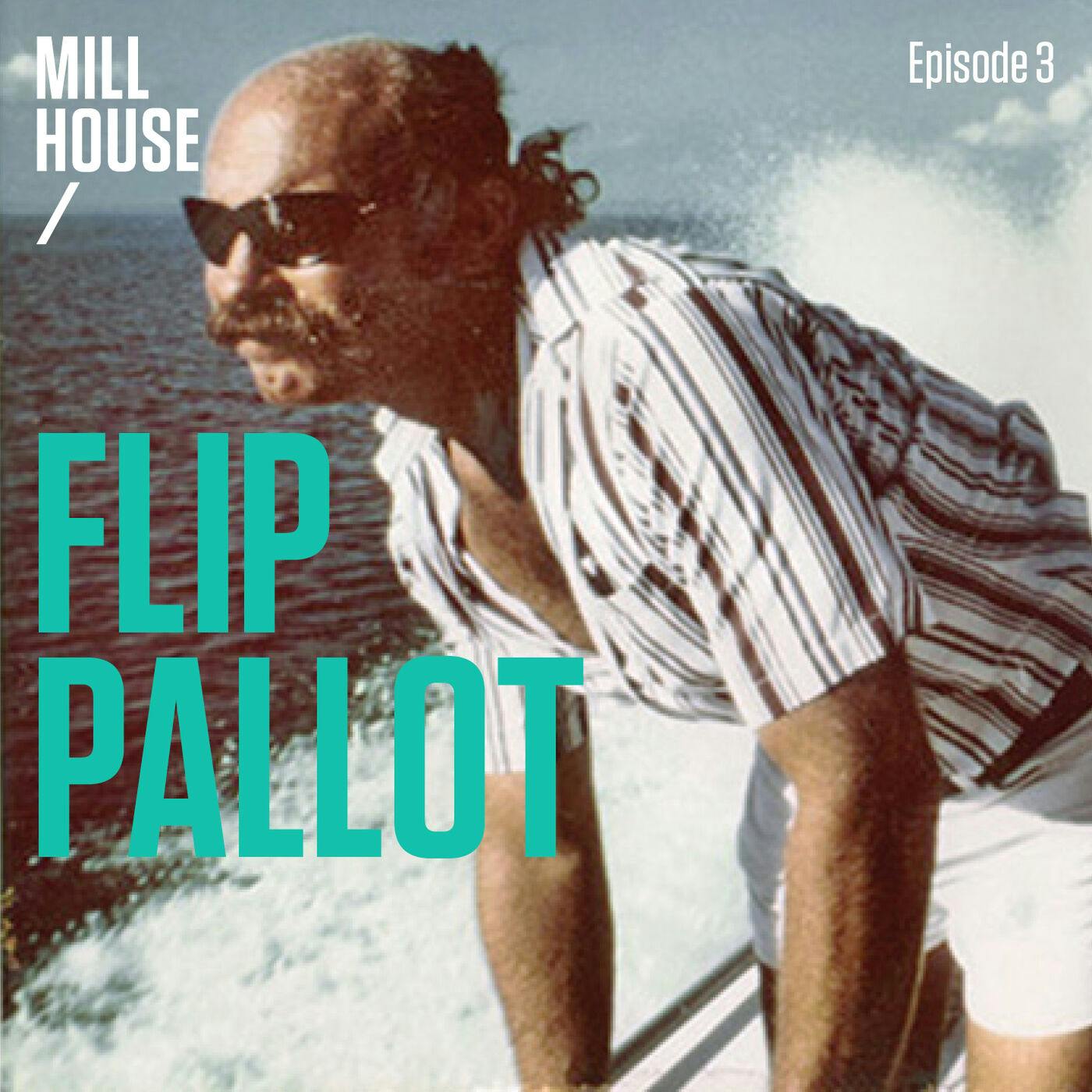Episode 3: Flip Pallot - The Ultimate Outdoorsman – Mill House