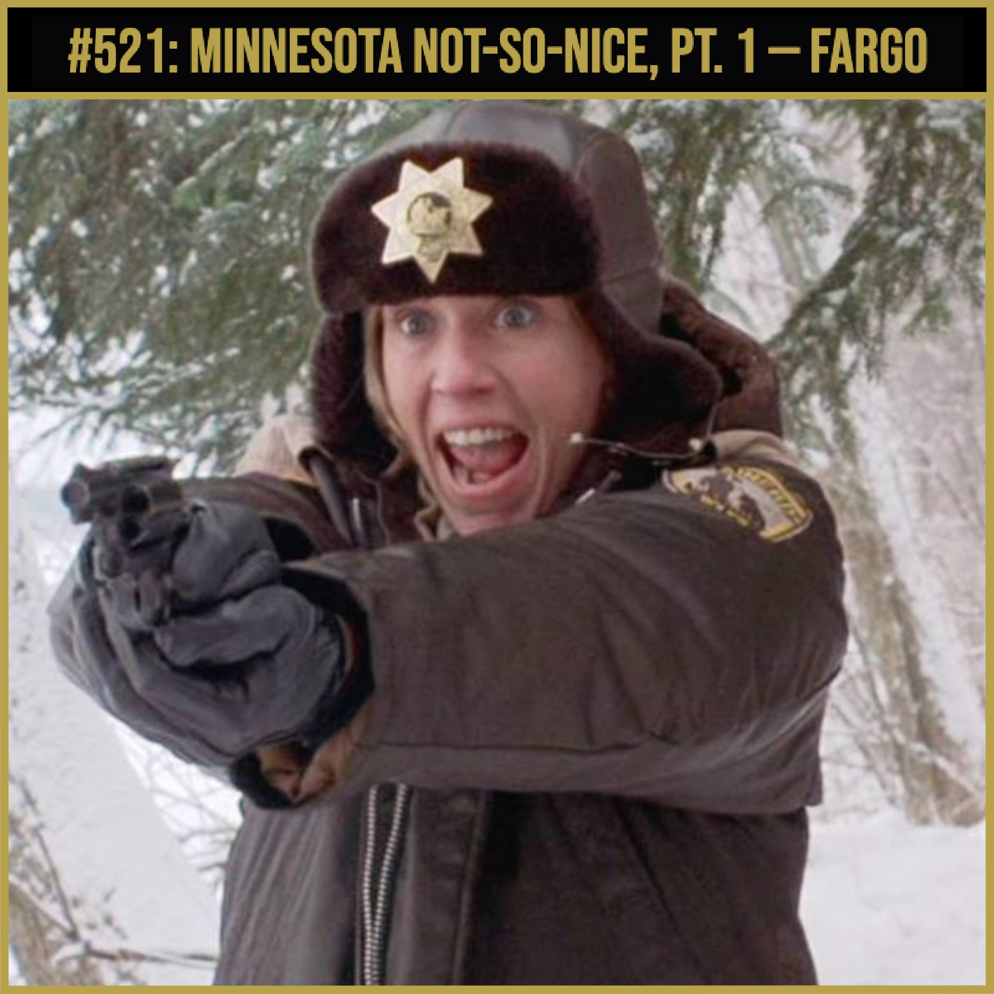#521: Minnesota Not-So-Nice, Pt. 1 — Fargo