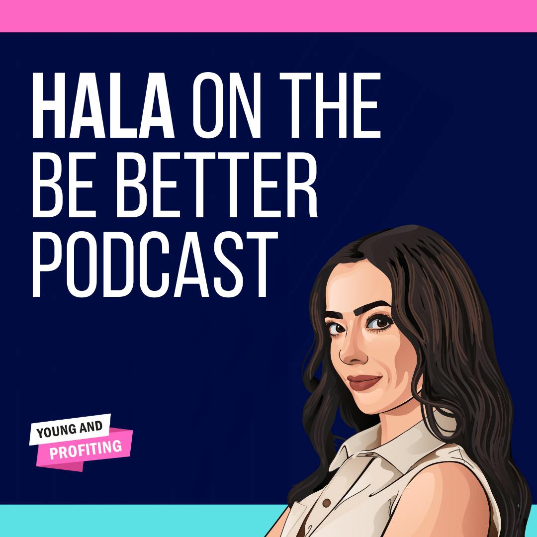 Hala Taha: I Failed Three Times Before I Found Success (Be Better Podcast) by Hala Taha | YAP Media Network