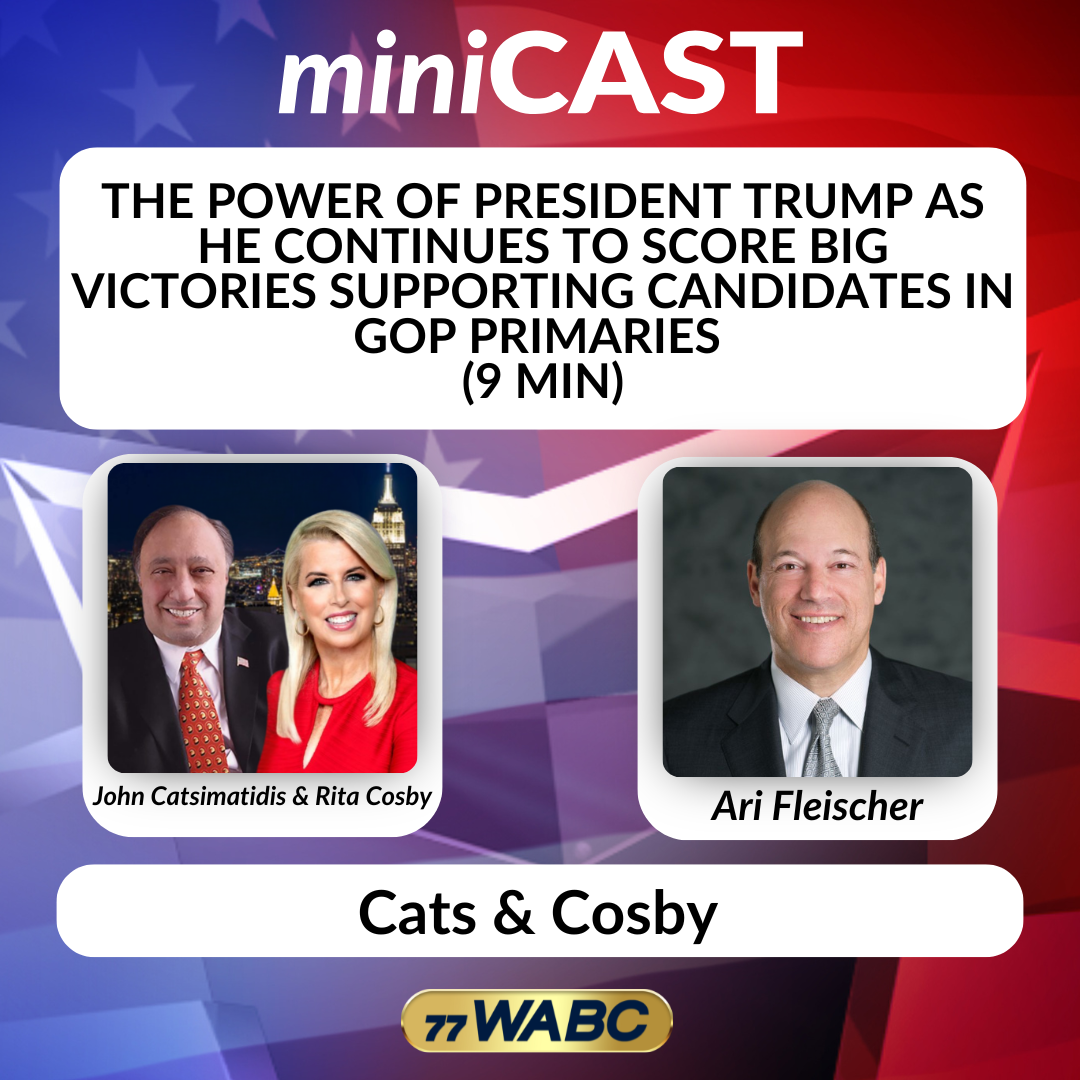 Ari Fleischer: The Power of President Trump as He Continues to Score Big Victories Supporting Candidates in GOP Primaries (9 min)