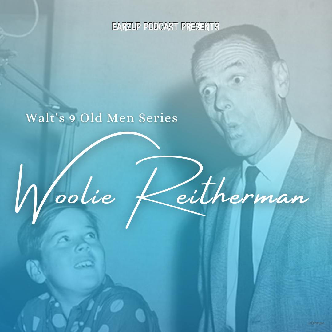EarzUp! | Walt’s 9 Old Men Part 6: Woolie Reitherman
