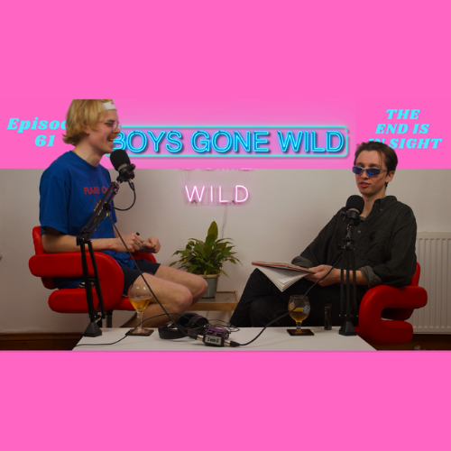 Boys Gone Wild | Episode 61: The End is in Sight episode artwork
