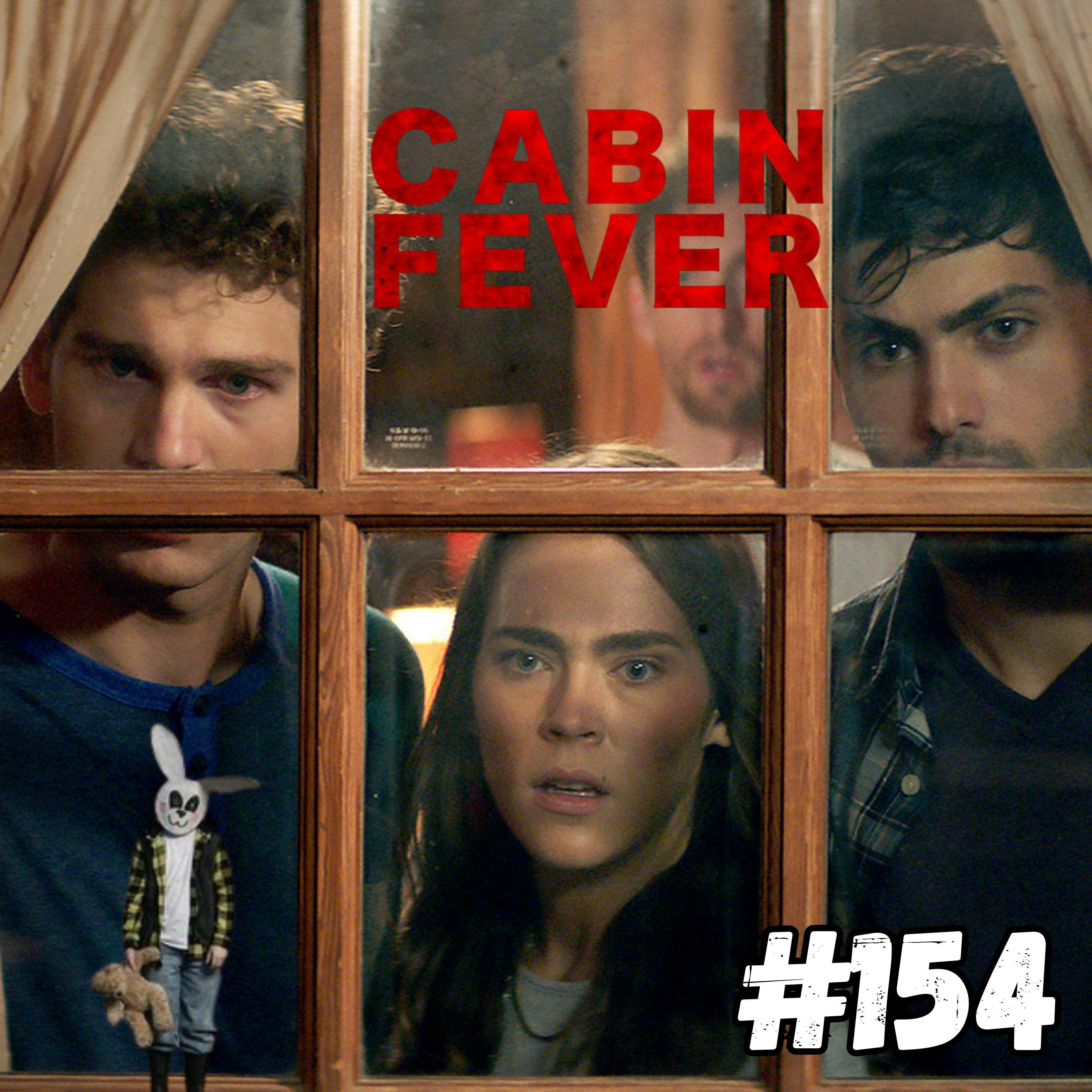 #154 Cabin Fever (2016)