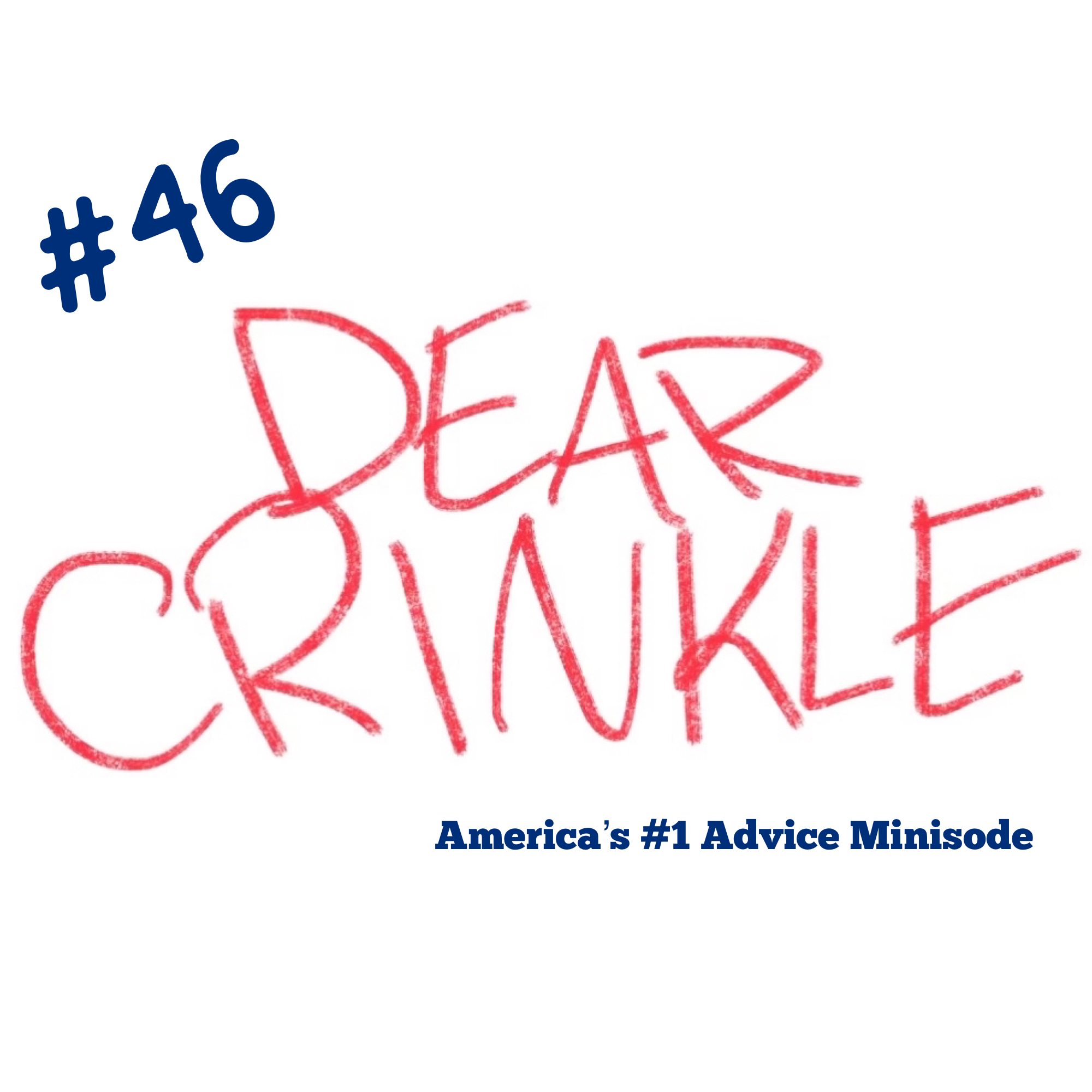 Dear Crinkle Episode 46:SPECIAL EDITION: “We Know/You Ask” starring a Theatre Admirer, Zero Nostalgia for Teenage Days, and Mrs. Encroacher.