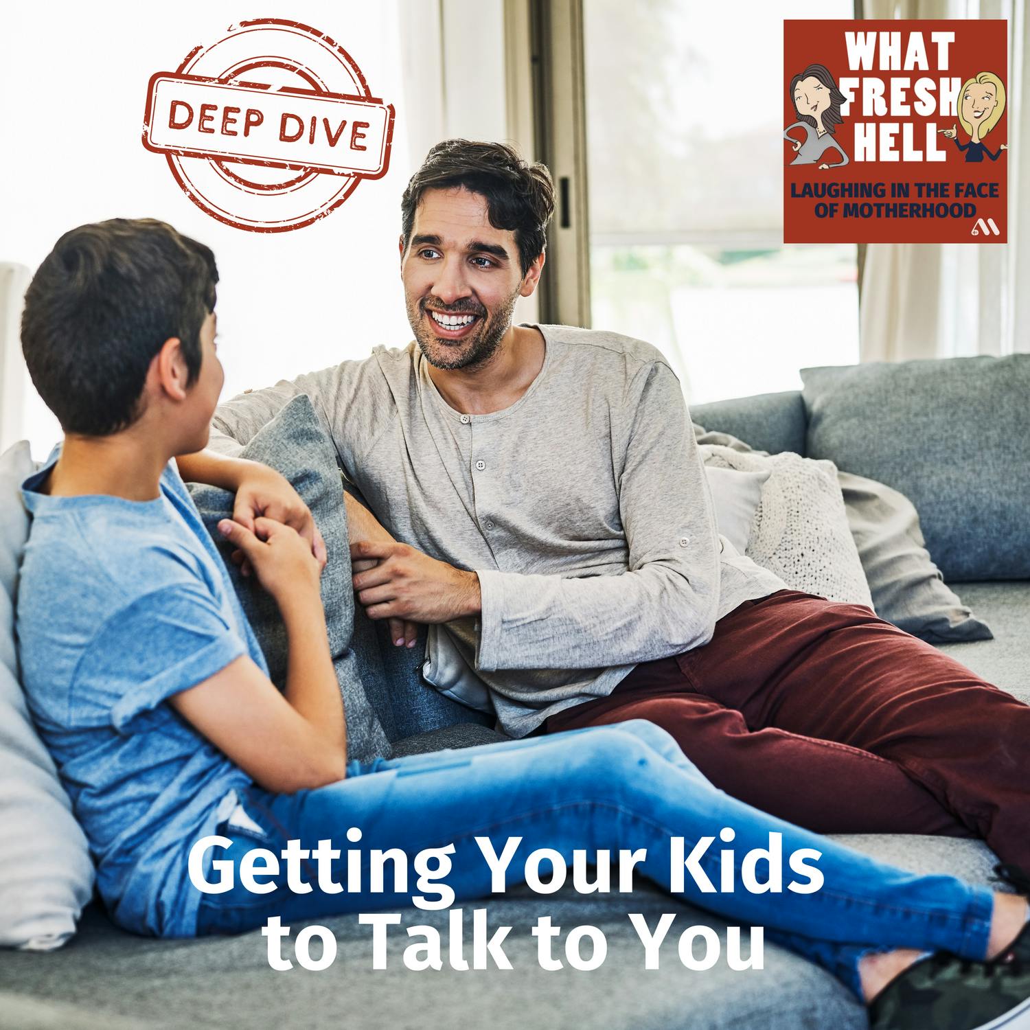 DEEP DIVE: Getting Your Kids To Talk To You