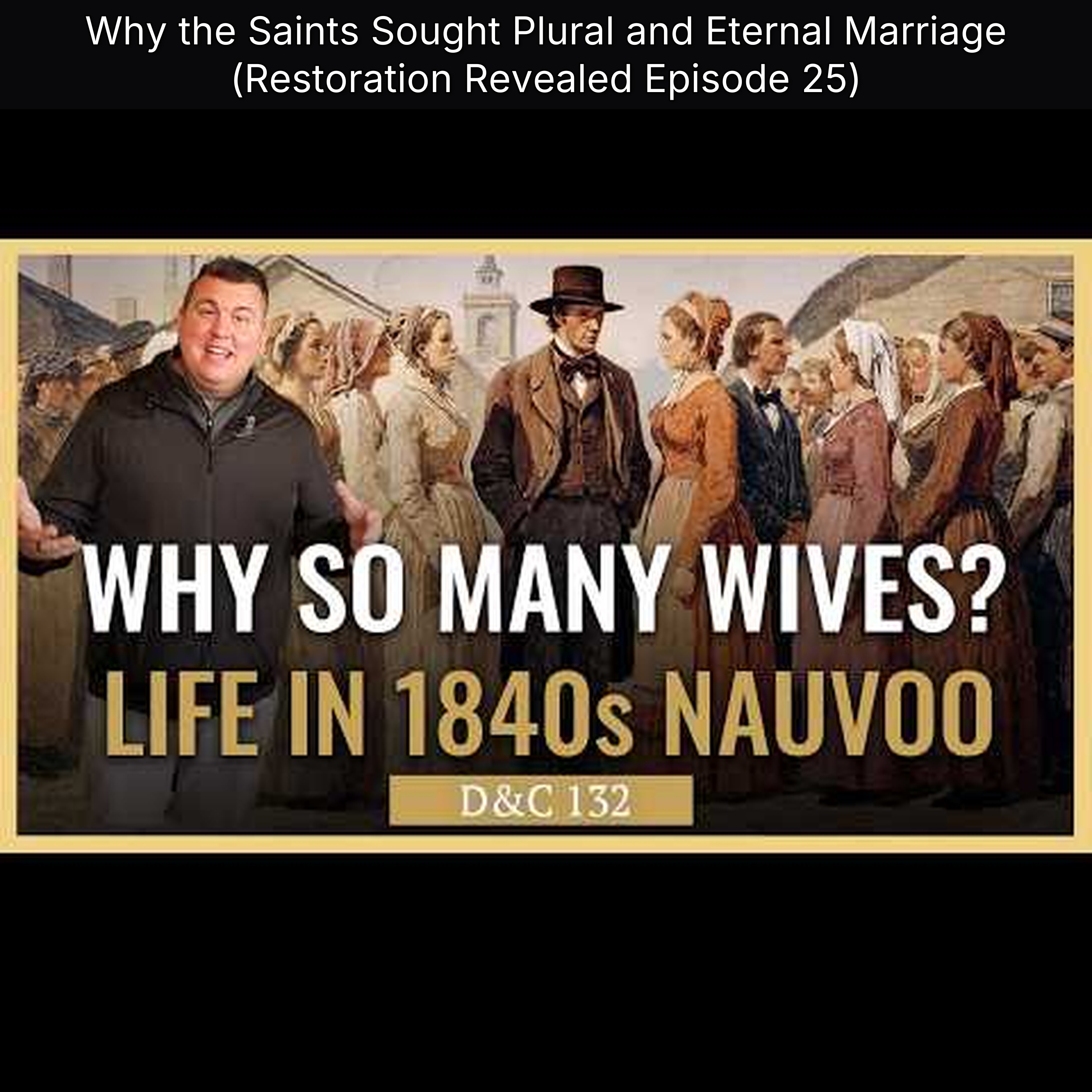 Why the Saints Sought Plural and Eternal Marriage (Restoration Revealed Episode 25) episode artwork