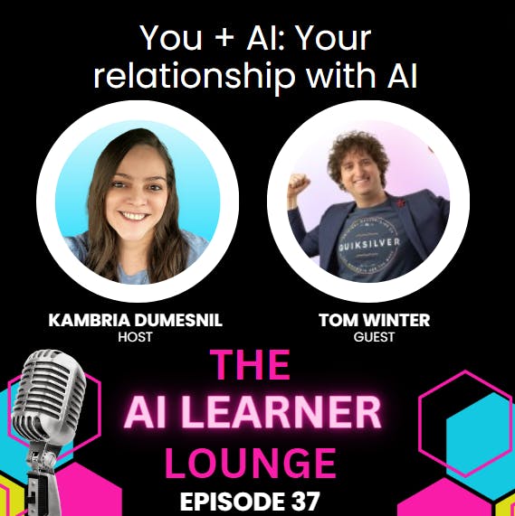 AI + You: Your Relationship with AI with Guest Tom Winter