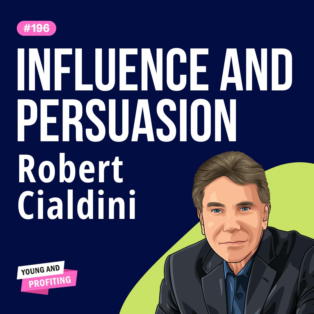Robert Cialdini: World's #1 Influence and Persuasion Expert Shares All | E196 by Hala Taha | YAP Media Network