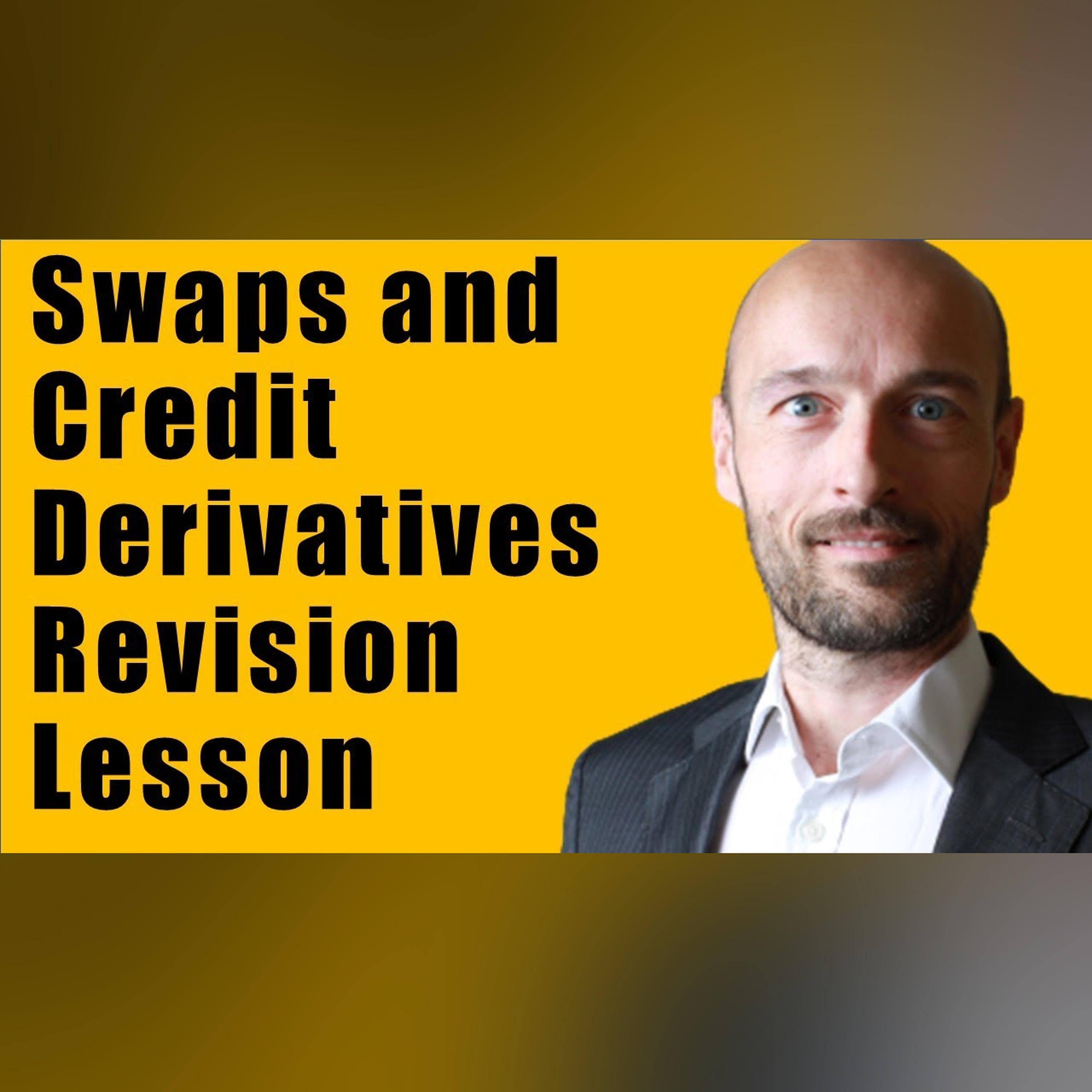 Swaps and Credit Derivatives - Revision Lecture