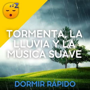⛈️ Mejorar el SUEÑO con los Sonidos Calmantes de la TORMENTA, la LLUVIA y la MÚSICA Suave episode artwork